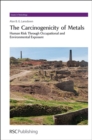 Carcinogenicity of Metals : Human Risk Through Occupational and Environmental Exposure - Book
