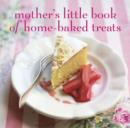 Mother's Little Book of Homebaked Treats - Book