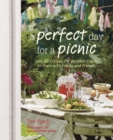 A Perfect Day for a Picnic : Over 80 Recipes for Outdoor Feasts to Share with Family and Friends - Book