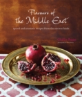 Flavours of the Middle East : Spiced and Aromatic Recipes from the Ancient Lands - Book
