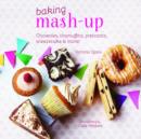 Baking Mash-up : Chownies, tiramuffins, pretzants, sneesecake and more! - Book