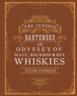 The Curious Bartender: An Odyssey of Malt, Bourbon & Rye Whiskies - Book