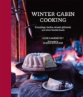 Winter Cabin Cooking : Dumplings, Fondue, Gluhwein and Other Fireside Feasts - Book