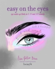 Easy on the Eyes : Eye Make-Up Looks in 5, 15 and 30 Minutes - Book