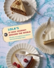 LOLA'S: A Cake Journey Around the World : 70 of the Most Delicious and Iconic Cake Recipes Discovered on Our Travels - Book