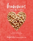 Hummus where the heart is : Moreish Vegan Recipes for Nutritious and Tasty Dips - Book