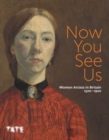 Now You See Us: Women Artists in Britain 1520–1920 - Book