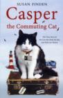 Casper the Commuting Cat : The True Story of the Cat who Rode the Bus and Stole our Hearts - Book