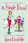 My Single Friend : The perfect laugh-out-loud friends-to-lovers romcom - eBook