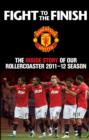 Fight to the Finish : The Inside Story of our Rollercoaster 2011-2012 Season - Book