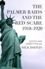 The Palmer Raids and the Red Scare : Justice and Liberty for All - eBook