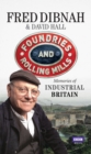 Foundries and Rolling Mills : Memories of Industrial Britain - Book