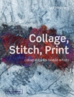 Collage, Stitch, Print : Collagraphy for Textile Artists - Book