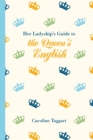 Her Ladyship's Guide to the Queen's English - Book