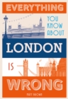 Everything You Know About London is Wrong - eBook