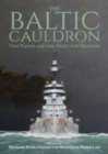 The Baltic Cauldron : Two Navies and the Fight for Freedom - Book