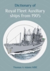 Dictionary of Royal Fleet Auxiliary ships from 1905 - Book