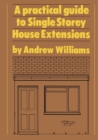 A Practical Guide to Single Storey House Extensions - Book