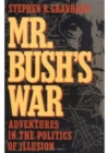 Mr. Bush's War : Adventures in the Politics of Illusion - Book