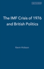 The IMF Crisis of 1976 and British Politics - Book