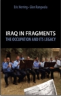 Iraq in Fragments : The Occupation and Its Legacy - Book