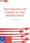 The Politics of Chaos in the Middle East - Book