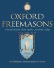 Oxford Freemasons : A Social History of Apollo University Lodge - Book