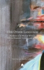 Her Other Language : Northern Irish Women Writers Address Domestic Violence and Abuse - Book