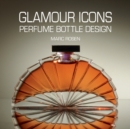 Glamour Icons: Perfume Bottle Design - Book