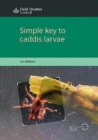 Simple Key to Caddis Larvae - Book