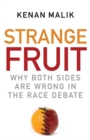Strange Fruit : Why Both Sides are Wrong in the Race Debate - Book