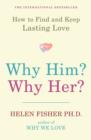 Why Him? Why Her? : How to Find and Keep Lasting Love - Book