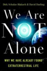 We Are Not Alone : Why We Have Already Found Extraterrestrial Life - eBook