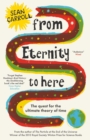 From Eternity to Here : The Quest for the Ultimate Theory of Time - eBook