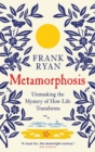 Metamorphosis : Unmasking the Mystery of How Life Transforms - Book