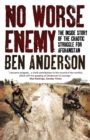 No Worse Enemy : The Inside Story of the Chaotic Struggle for Afghanistan - Book