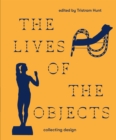 The Lives of the Objects : Collecting Design - Book