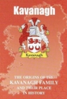 Kavanagh : The Origins of the Kavanagh Family and Their Place in History - Book