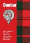 Dunbar : The Origins of the Dunbars and Their Place in History - Book