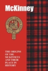 McKinney : The Origins of the McKinneys and Their Place in History - Book