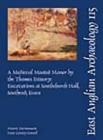 EAA 115: A Medieval Moated Manor by the Thames Estuary : Excavations at Southchurch Hall, Southend, - Book