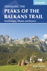 The Peaks of the Balkans Trail : Montenegro, Albania and Kosovo - Book