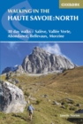 Walking in the Haute Savoie: North : 30 day walks - SalA¨ve, VallA©e Verte, Abondance, Bellevaux, Morzine - Book