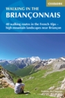 Walking in the Brianconnais : 40 walking routes in the French Alps exploring high mountain landscapes near Briancon - Book