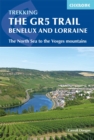 The GR5 Trail - Benelux and Lorraine : The North Sea to Schirmeck in the Vosges mountains - Book