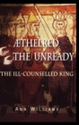 Aethelred the Unready : The Ill-Counselled King - Book