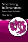 Storymaking in Bereavement : Dragons Fight in the Meadow - Book