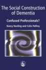 The Social Construction of Dementia : Confused Professionals? - Book