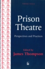 Prison Theatre : Practices and Perspectives - Book