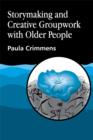 Storymaking and Creative Groupwork with Older People - Book